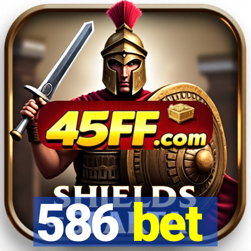 586 bet
